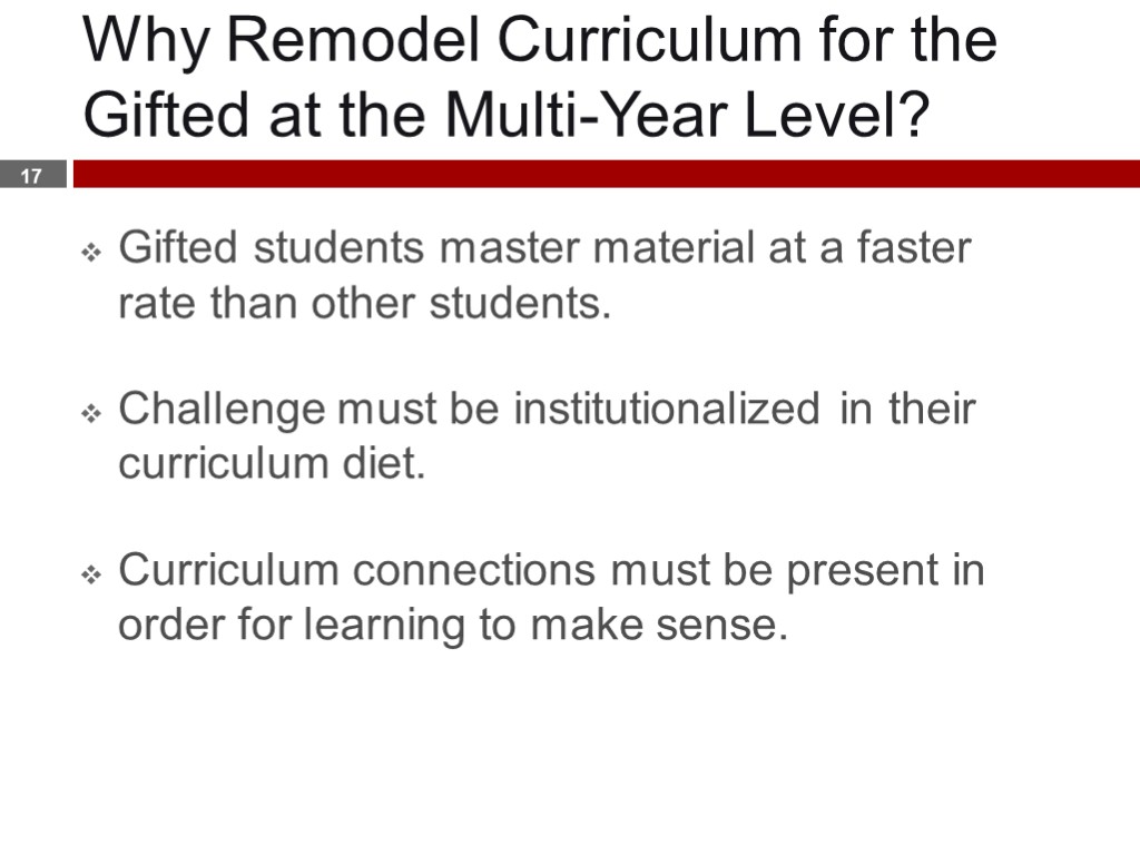 Why Remodel Curriculum for the Gifted at the Multi-Year Level? Gifted students master material